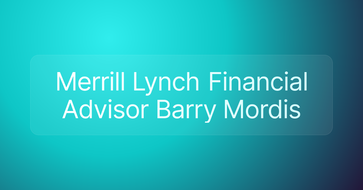 Merrill Lynch Financial Advisor Barry Mordis