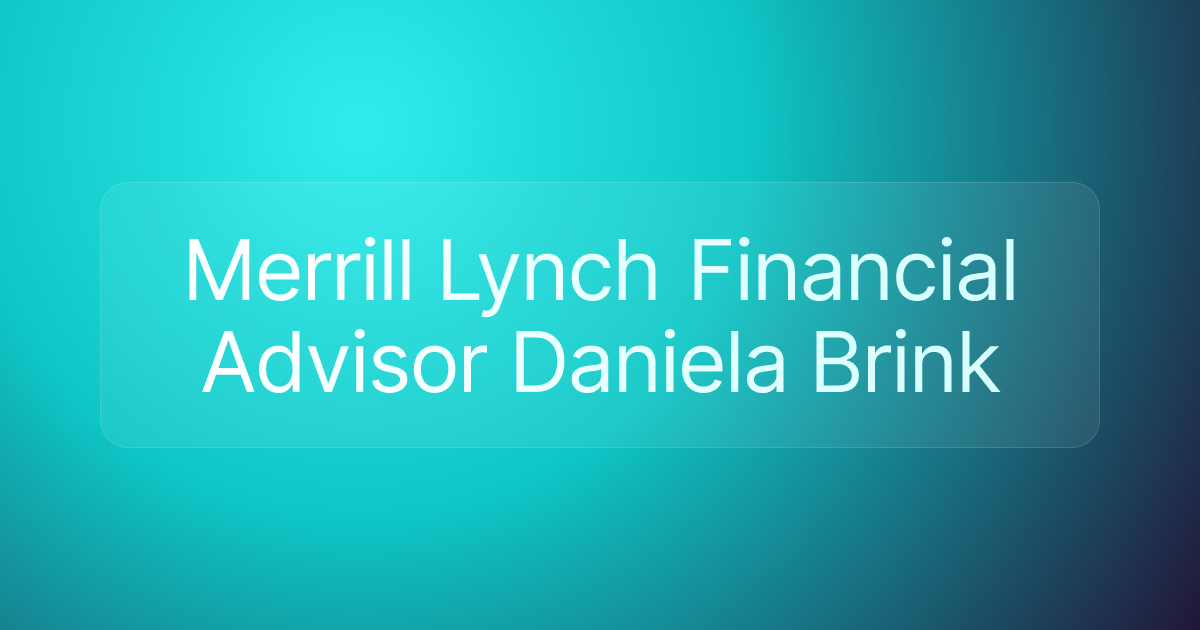 Merrill Lynch Financial Advisor Daniela Brink