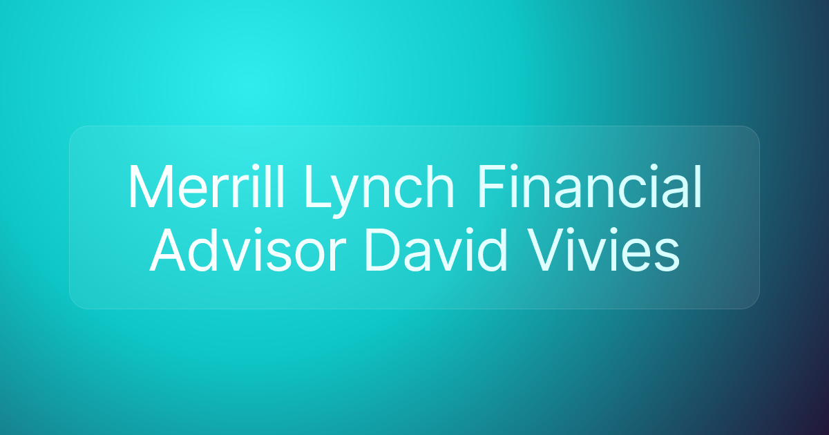 Merrill Lynch Financial Advisor David Vivies