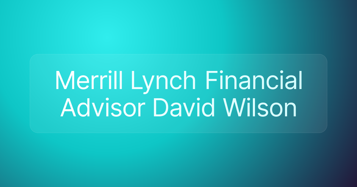 Merrill Lynch Financial Advisor David Wilson