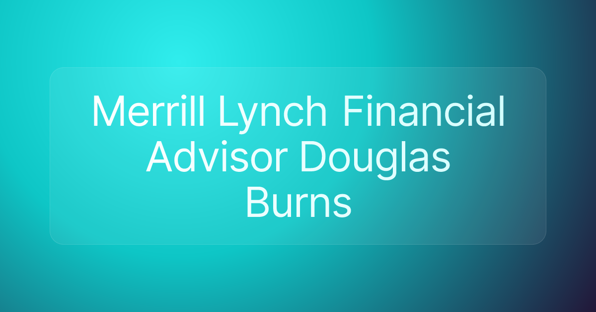 Merrill Lynch Financial Advisor Douglas Burns