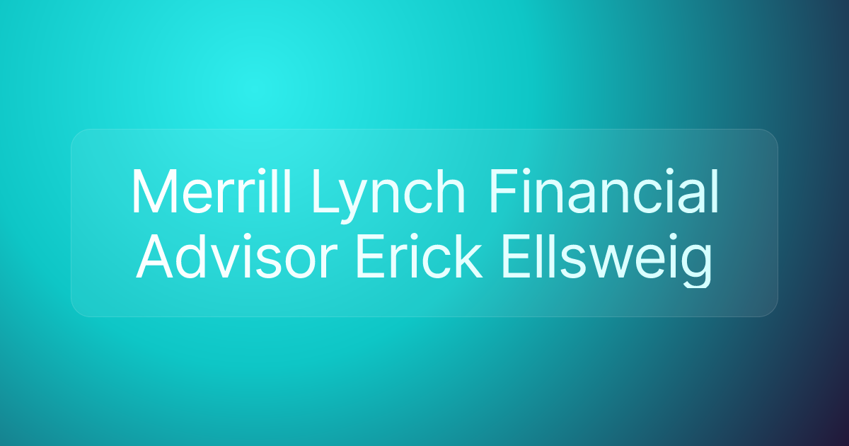 Merrill Lynch Financial Advisor Erick Ellsweig