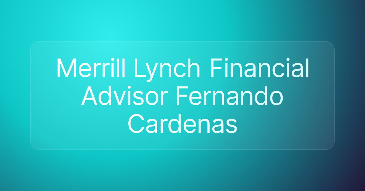 Merrill Lynch Financial Advisor Fernando Cardenas