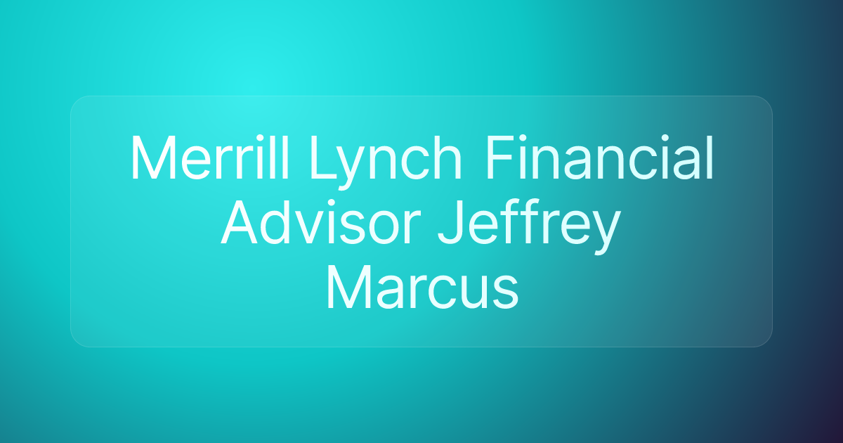 Merrill Lynch Financial Advisor Jeffrey Marcus