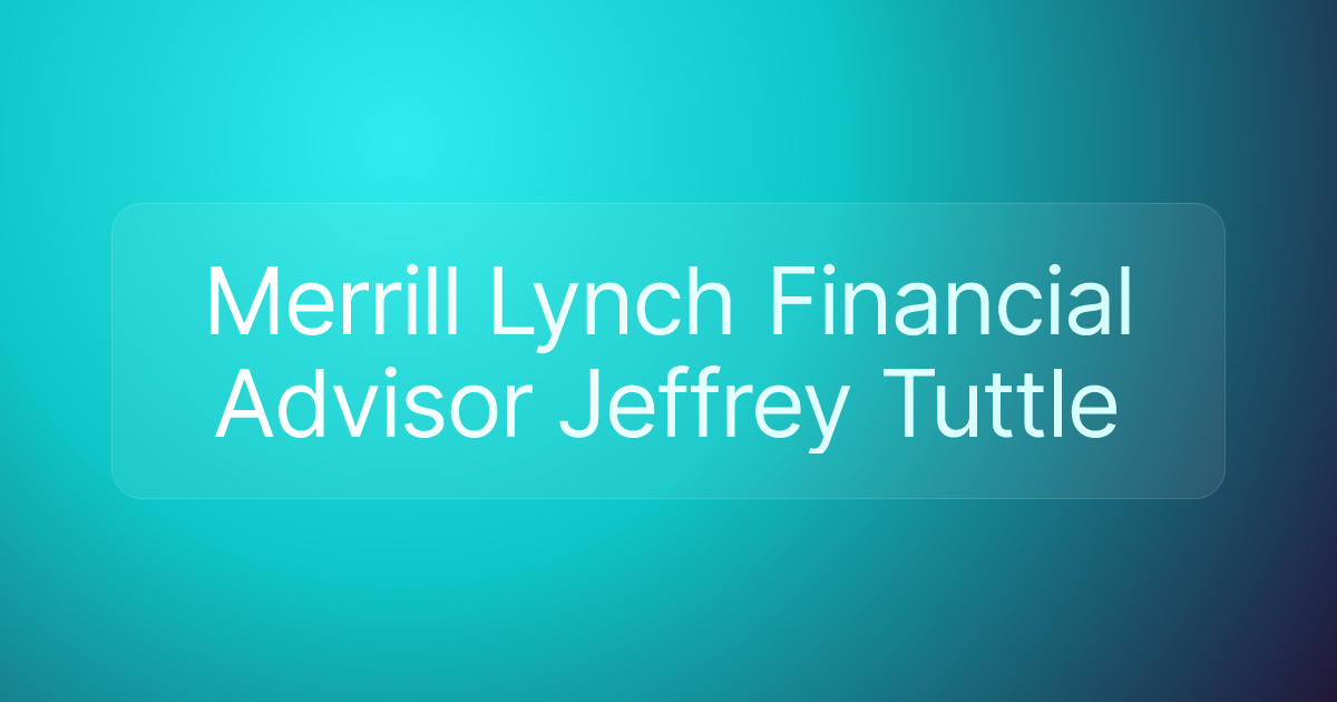 Merrill Lynch Financial Advisor Jeffrey Tuttle