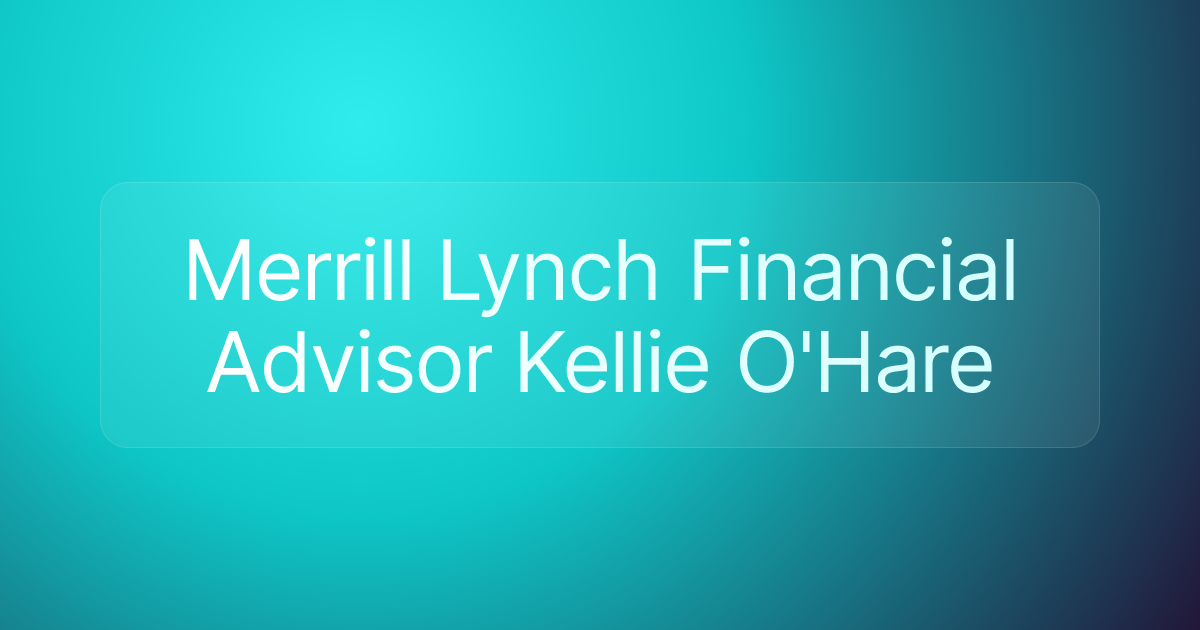 Merrill Lynch Financial Advisor Kellie O'Hare