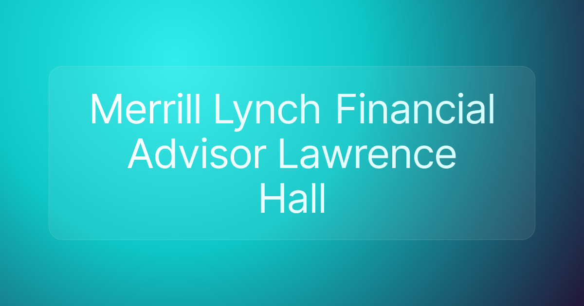 Merrill Lynch Financial Advisor Lawrence Hall