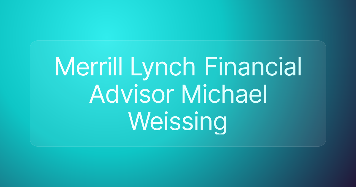 Merrill Lynch Financial Advisor Michael Weissing