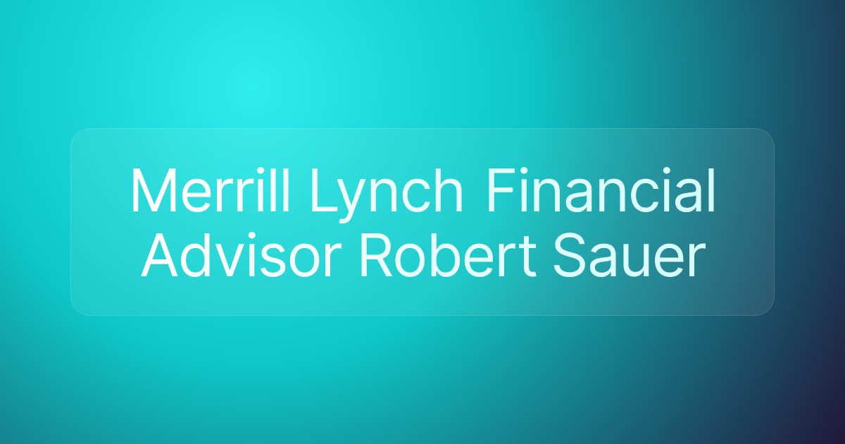Merrill Lynch Financial Advisor Robert Sauer