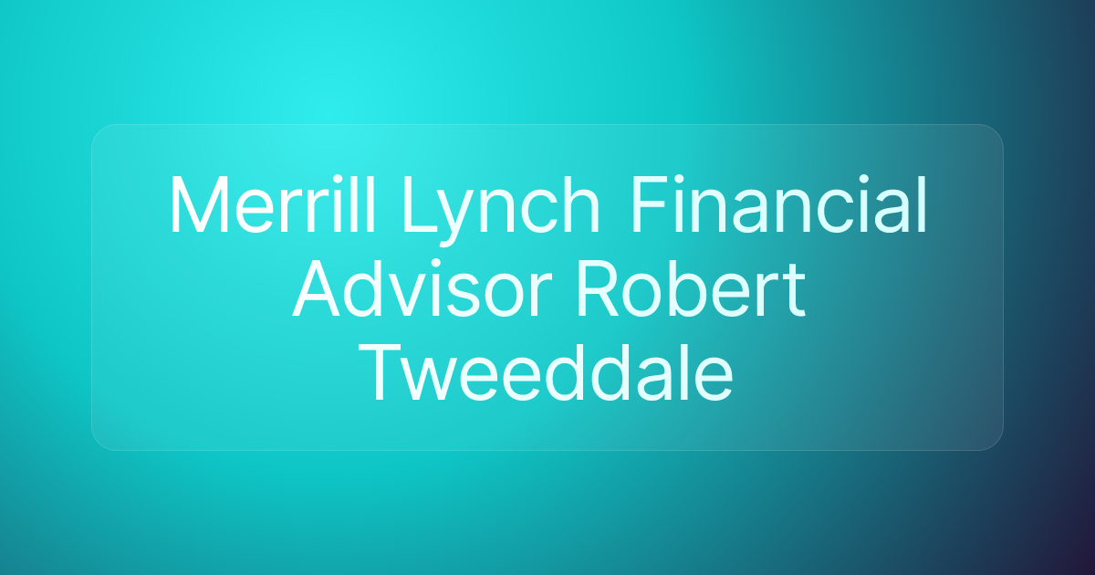 Merrill Lynch Financial Advisor Robert Tweeddale