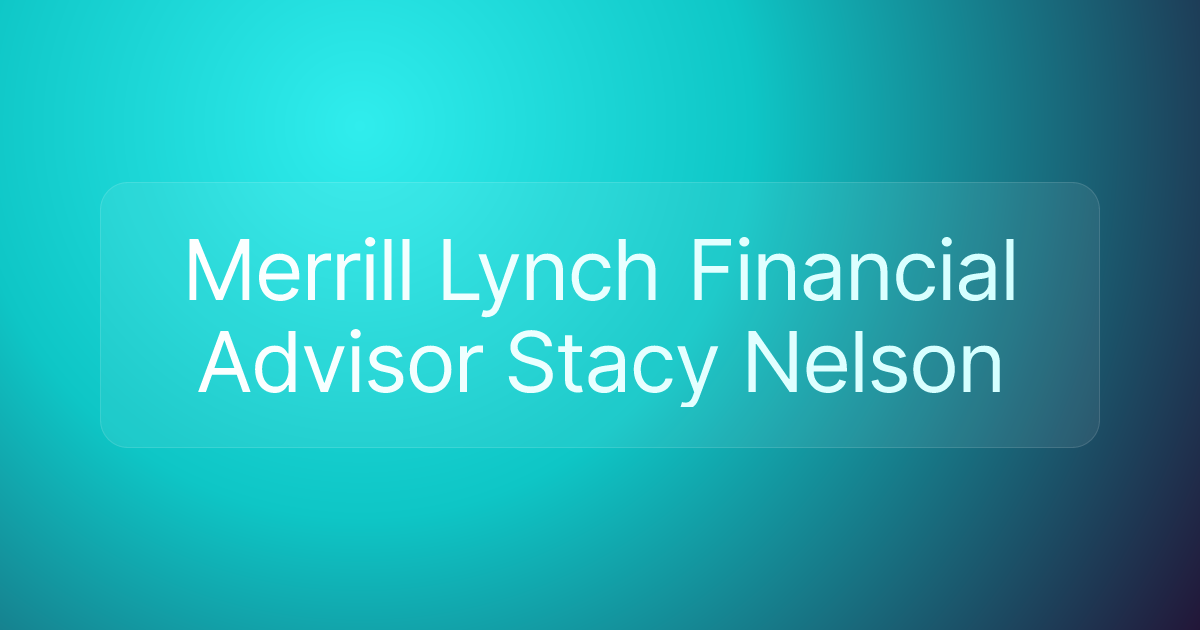 Merrill Lynch Financial Advisor Stacy Nelson