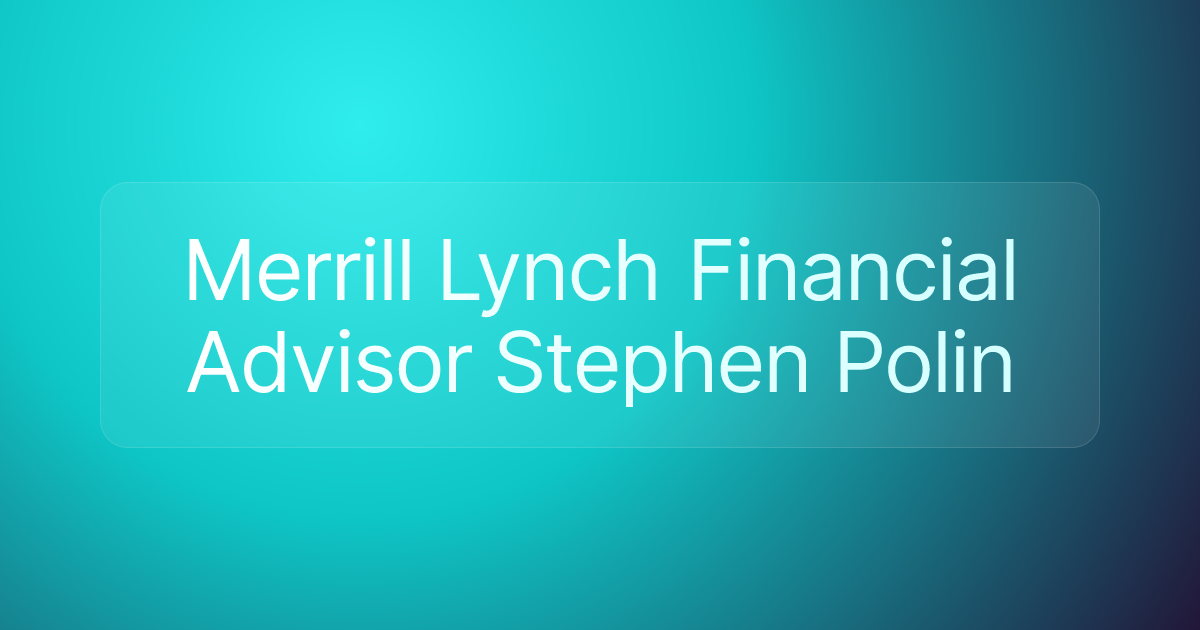 Merrill Lynch Financial Advisor Stephen Polin