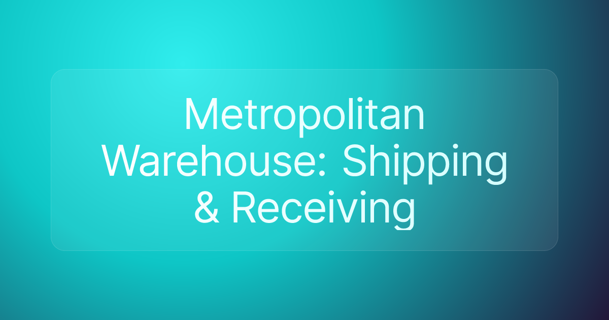 Metropolitan Warehouse: Shipping & Receiving