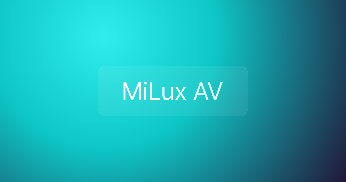 MiLux AV