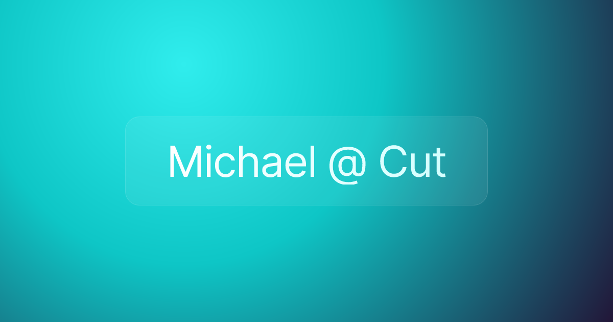 Michael @ Cut