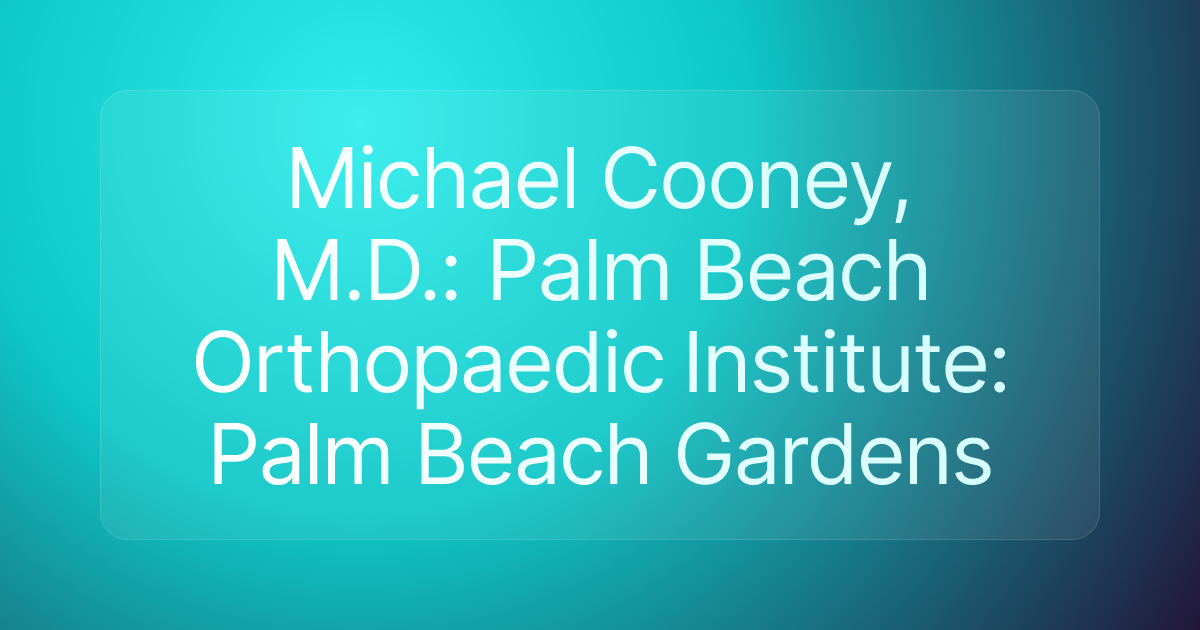 Michael Cooney, M.D.: Palm Beach Orthopaedic Institute: Palm Beach Gardens