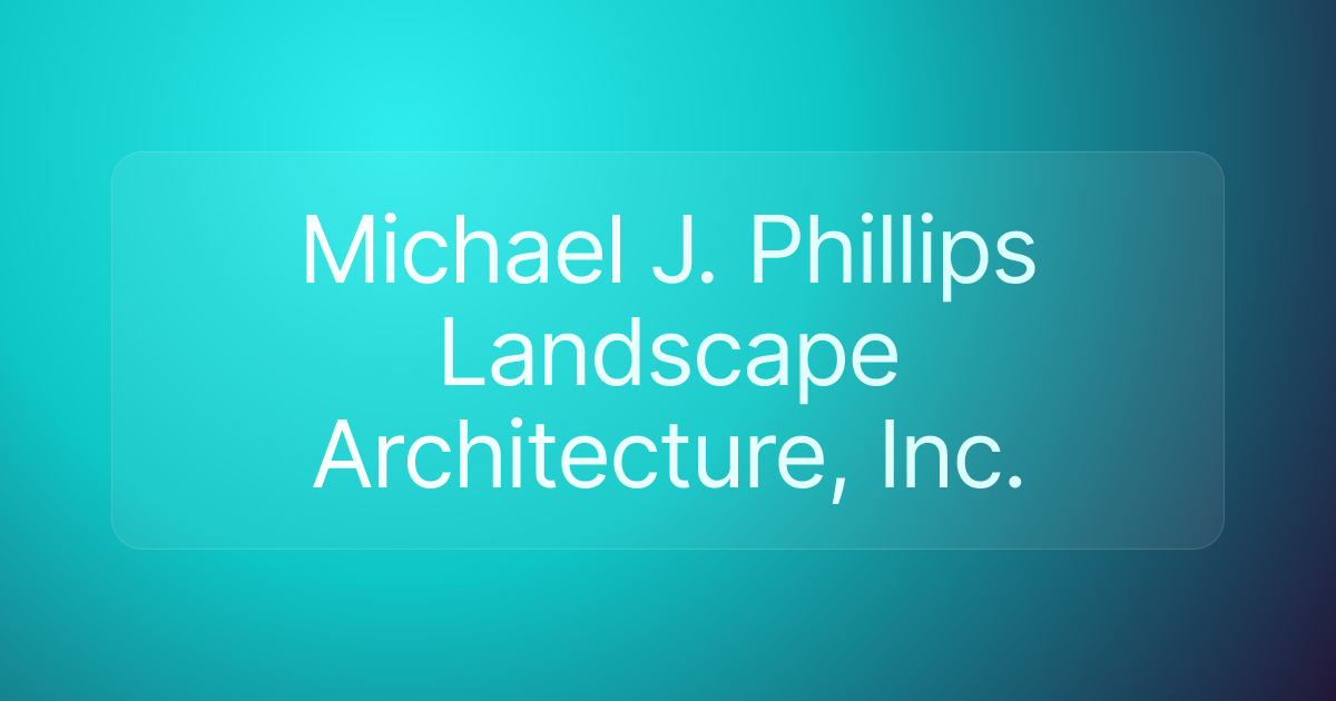 Michael J. Phillips Landscape Architecture, Inc.