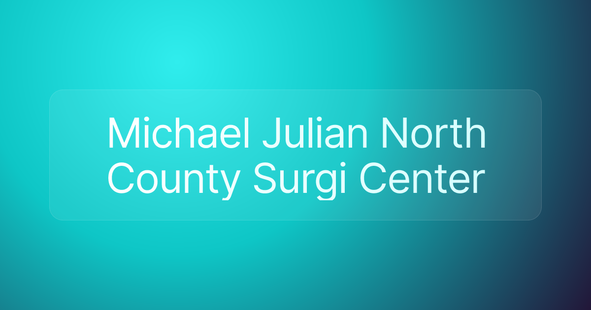 Michael Julian North County Surgi Center