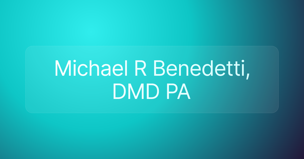 Michael R Benedetti, DMD PA