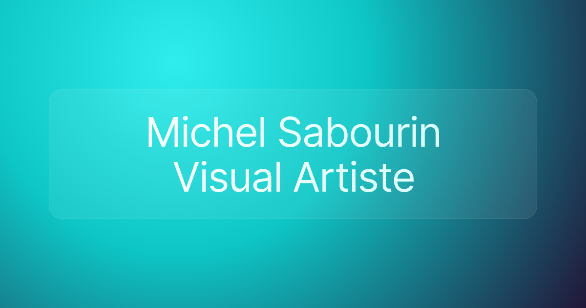 Michel Sabourin Visual Artiste
