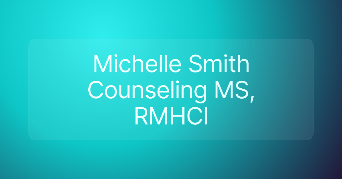 Michelle Smith Counseling MS, RMHCI