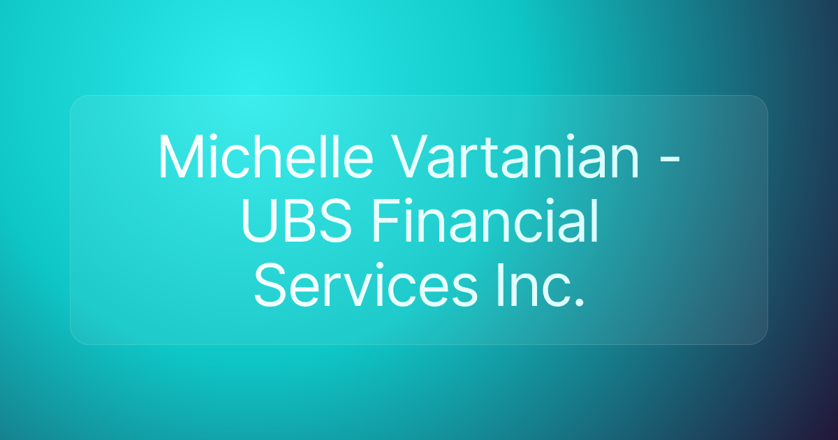 Michelle Vartanian - UBS Financial Services Inc.