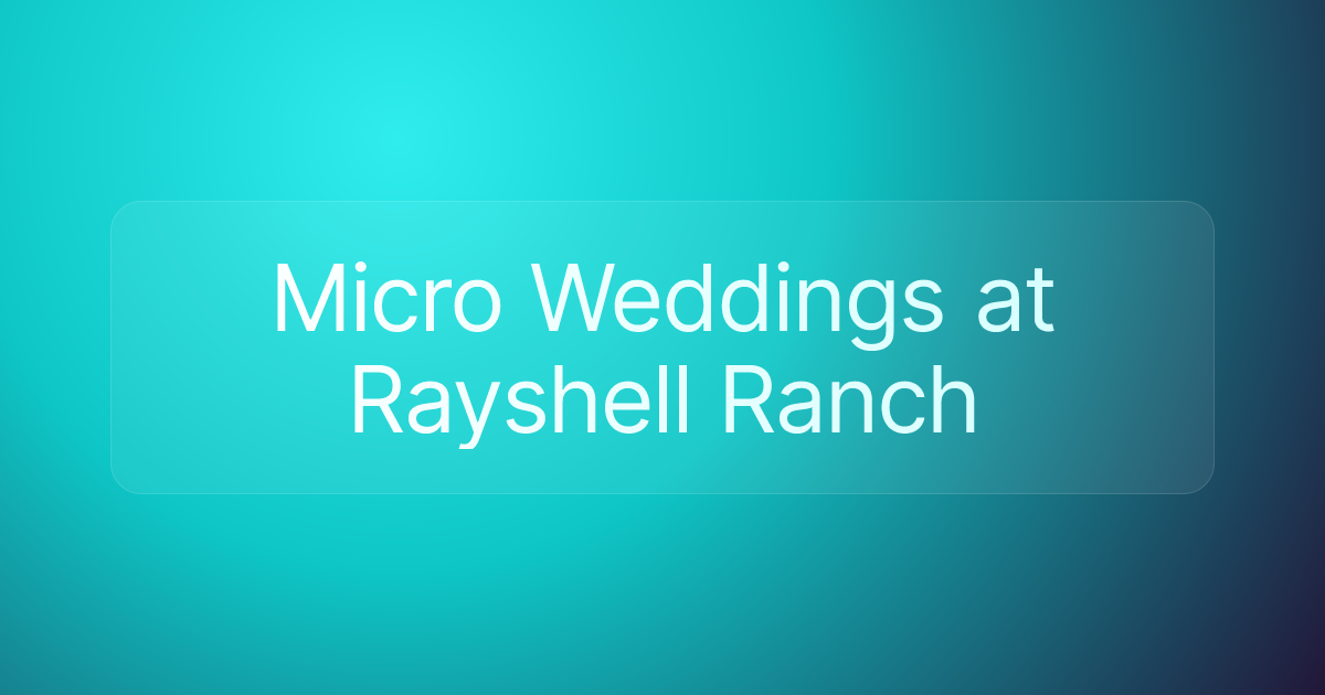 Micro Weddings at Rayshell Ranch