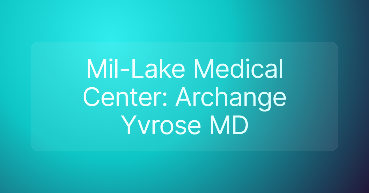 Mil-Lake Medical Center: Archange Yvrose MD