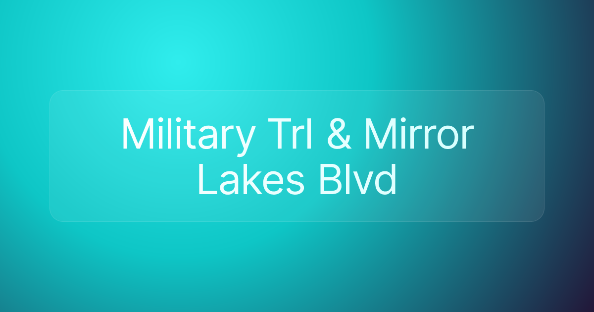 Military Trl & Mirror Lakes Blvd