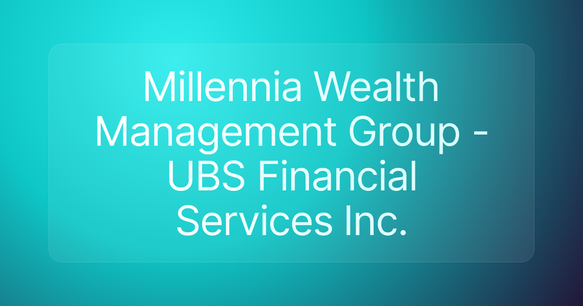 Millennia Wealth Management Group - UBS Financial Services Inc.