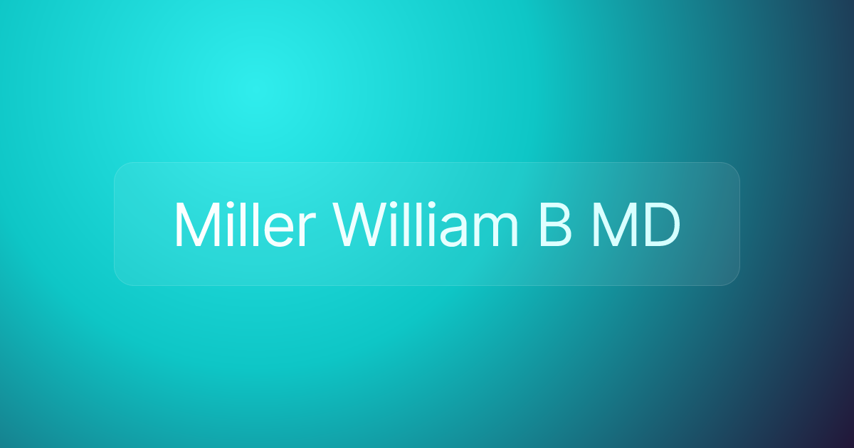 Miller William B MD