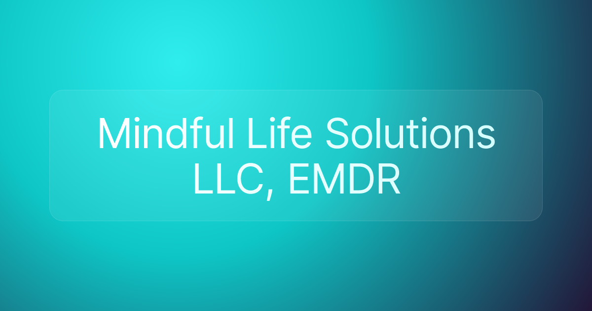 Mindful Life Solutions LLC, EMDR