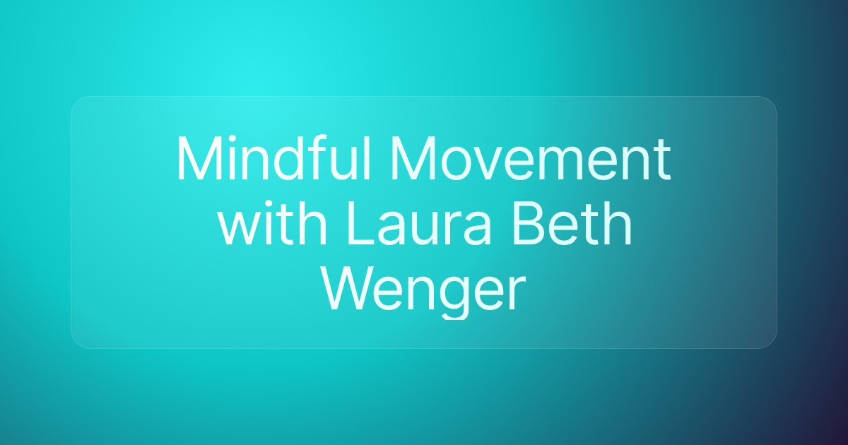 Mindful Movement with Laura Beth Wenger
