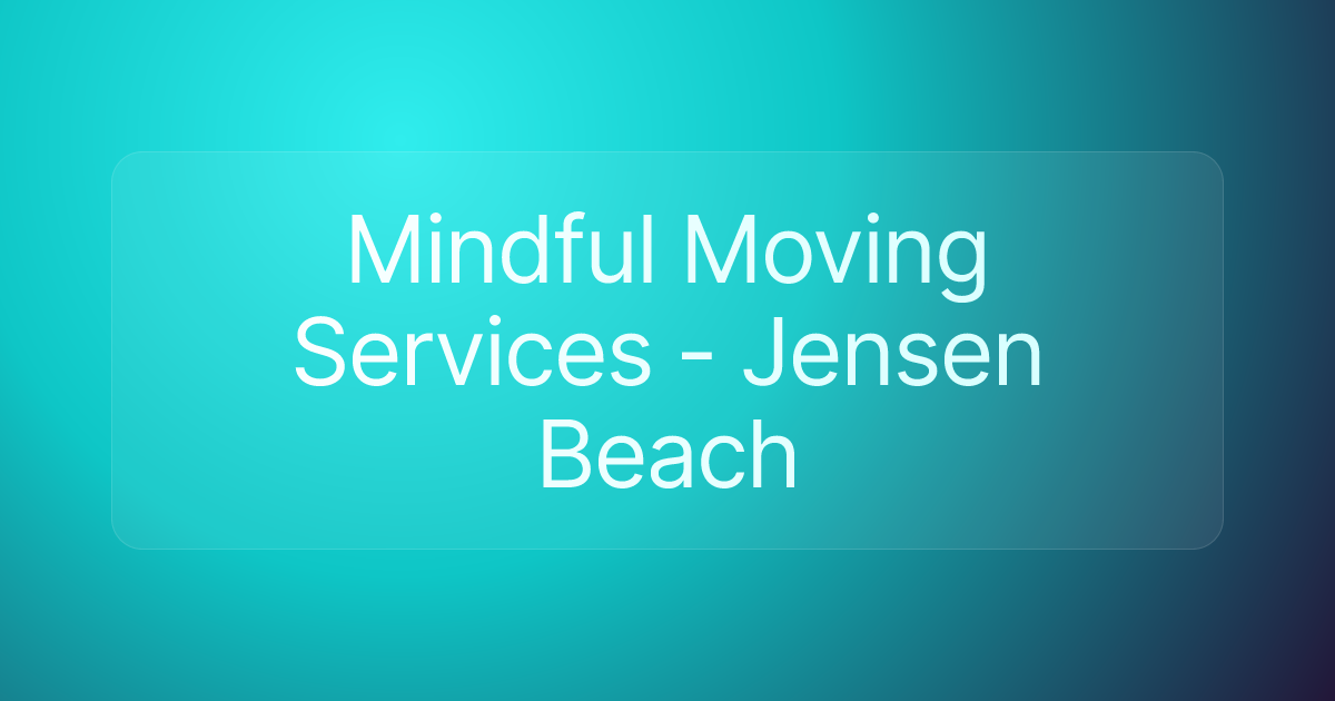 Mindful Moving Services - Jensen Beach