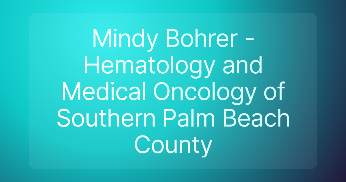 Mindy Bohrer - Hematology and Medical Oncology of Southern Palm Beach County