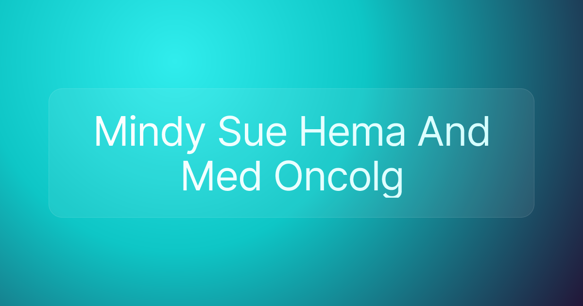 Mindy Sue Hema And Med Oncolg