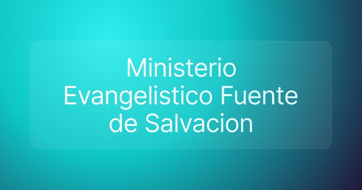 Ministerio Evangelistico Fuente de Salvacion
