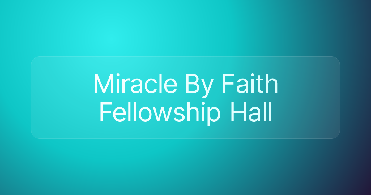 Miracle By Faith Fellowship Hall