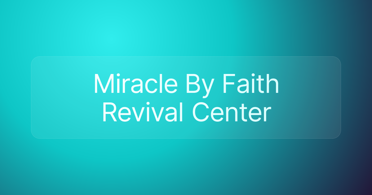 Miracle By Faith Revival Center