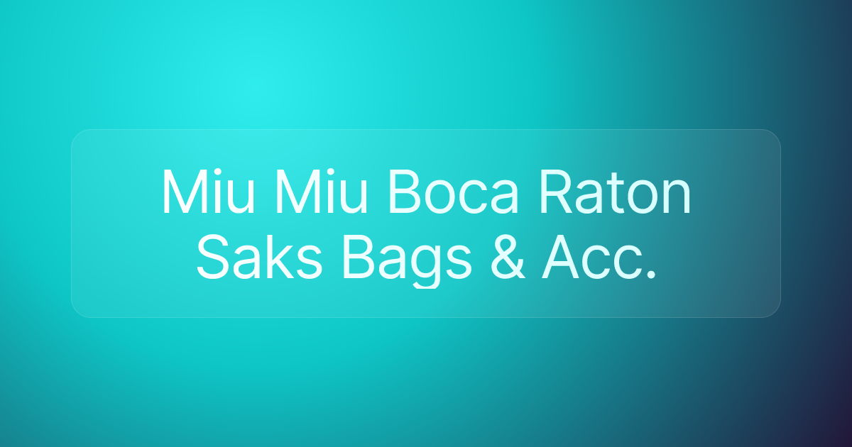 Miu Miu Boca Raton Saks Bags & Acc.