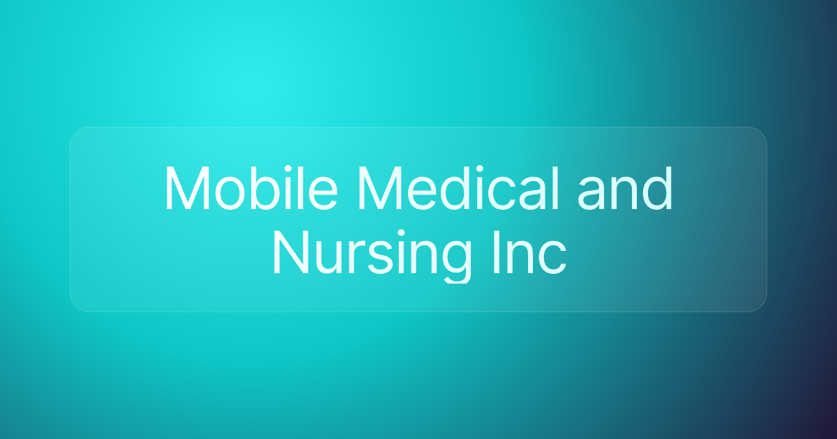 Mobile Medical and Nursing Inc