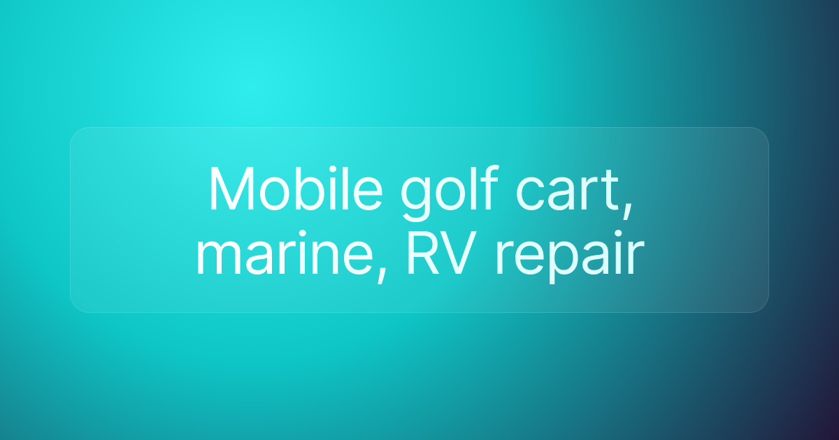 Mobile golf cart, marine, RV repair