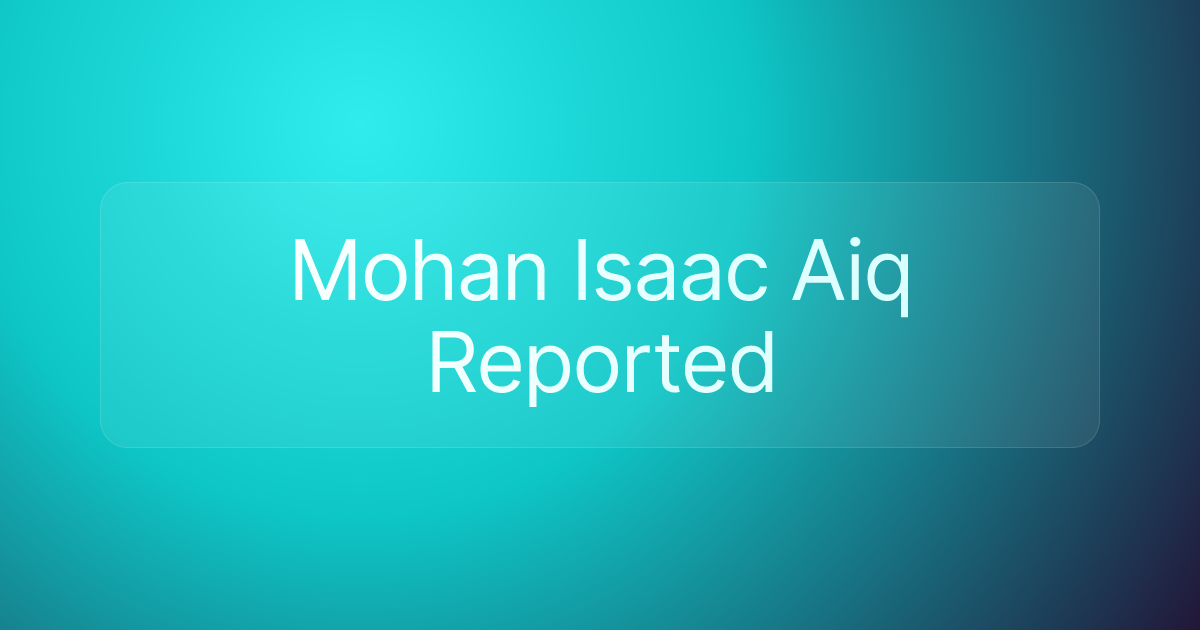 Mohan Isaac Aiq Reported
