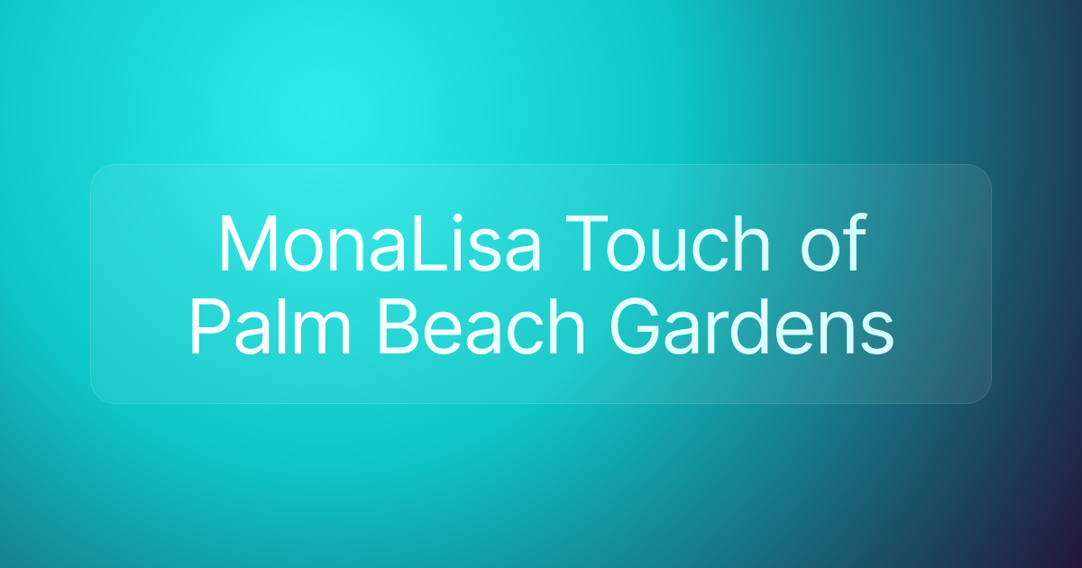 MonaLisa Touch of Palm Beach Gardens