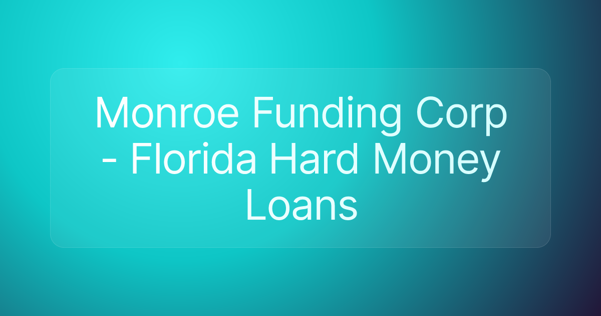 Monroe Funding Corp - Florida Hard Money Loans