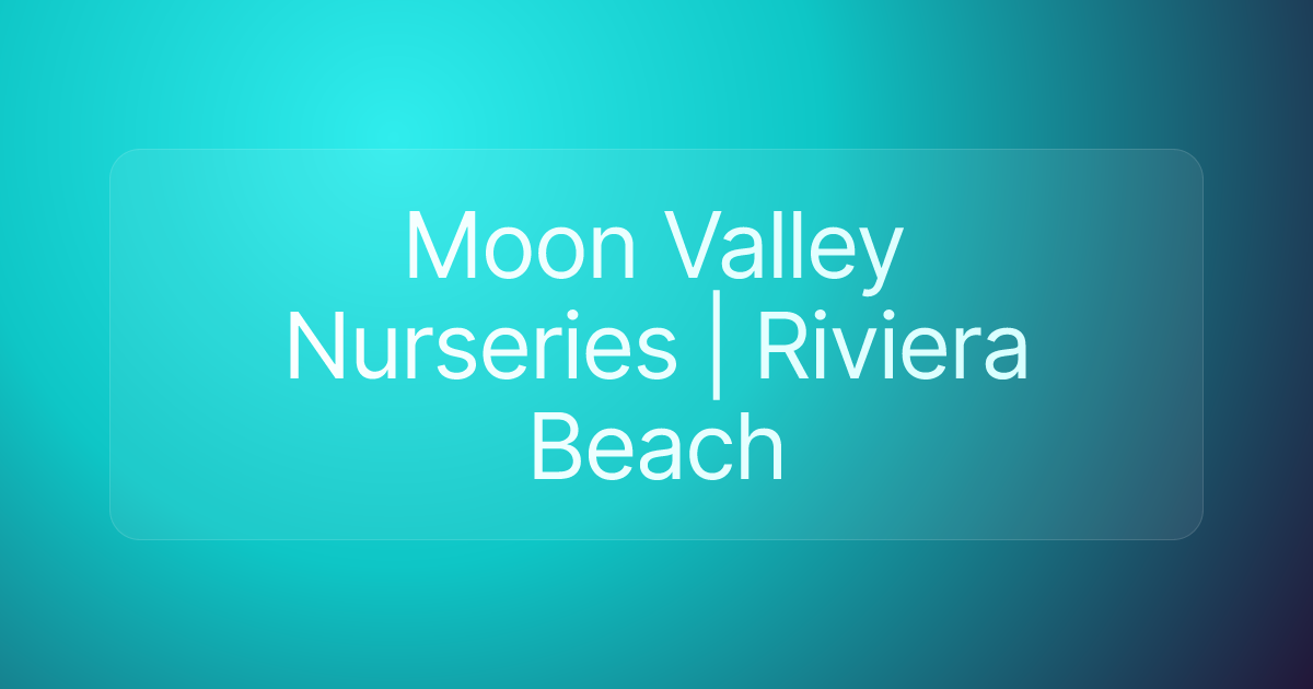 Moon Valley Nurseries | Riviera Beach