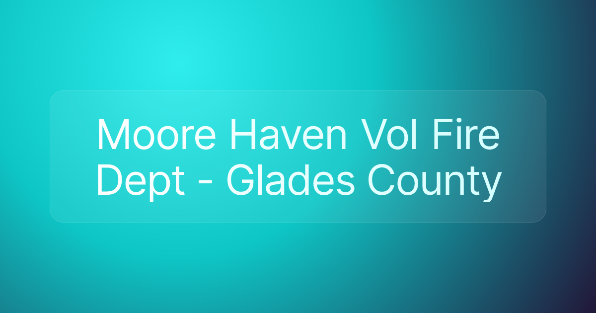 Moore Haven Vol Fire Dept - Glades County