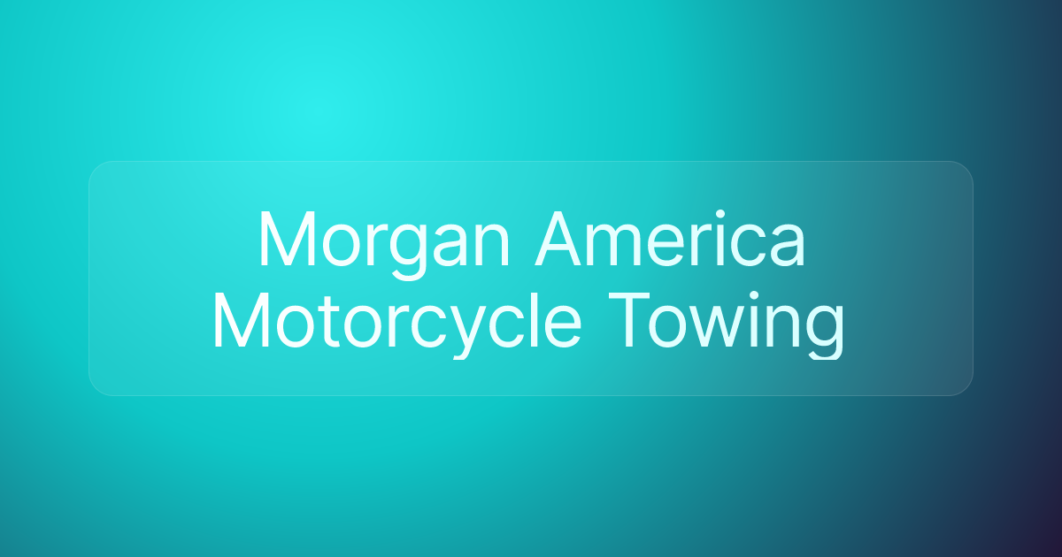 Morgan America Motorcycle Towing