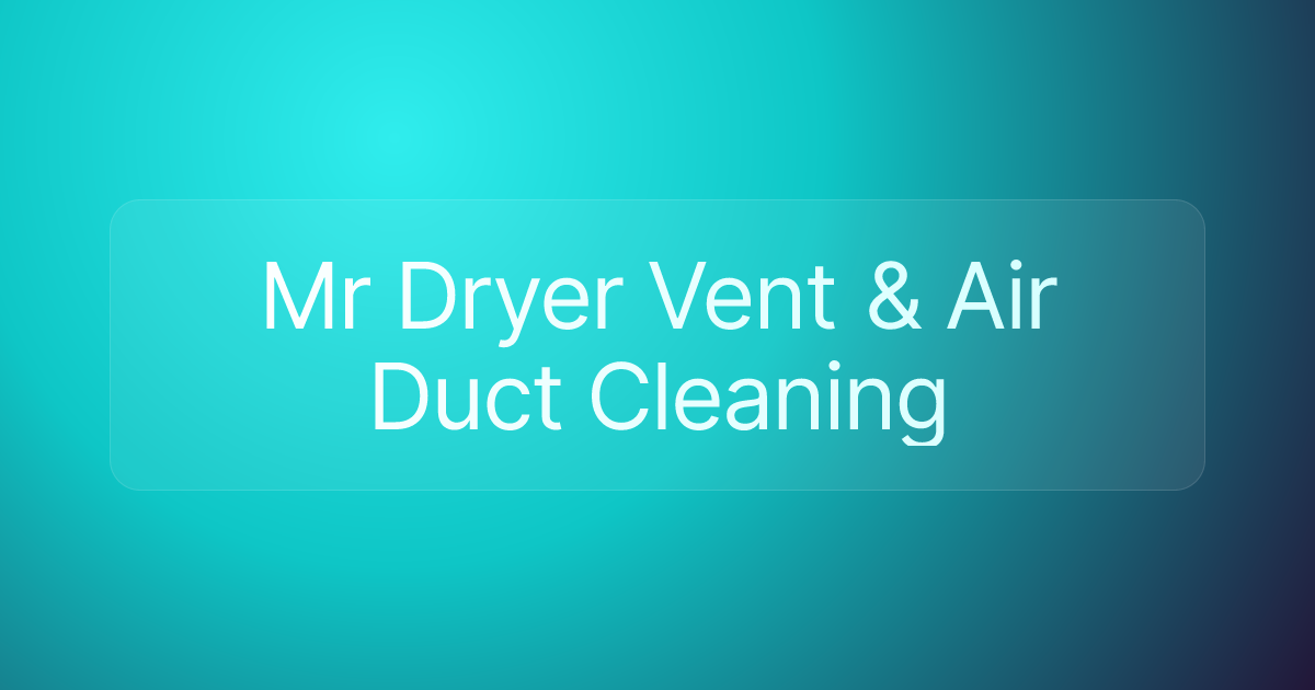 Mr Dryer Vent & Air Duct Cleaning