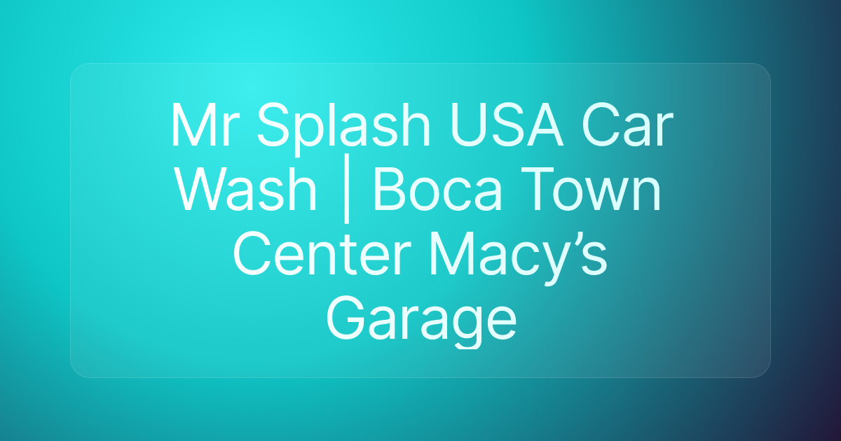 Mr Splash USA Car Wash | Boca Town Center Macy’s Garage